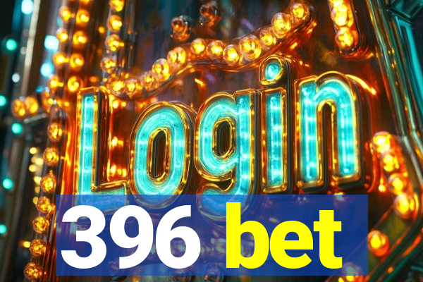 396 bet